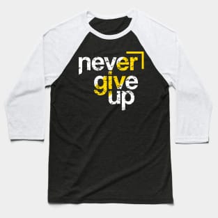 Never Give Up - Motivational Baseball T-Shirt